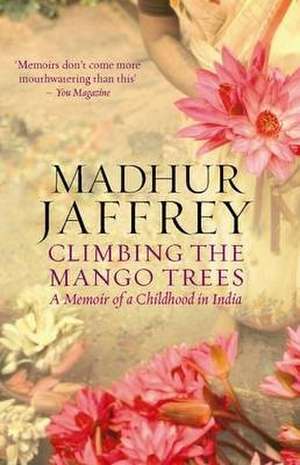 Climbing the Mango Trees de Madhur Jaffrey