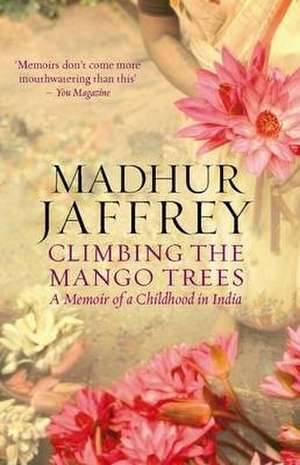 Jaffrey, M: Climbing the Mango Trees de Madhur Jaffrey
