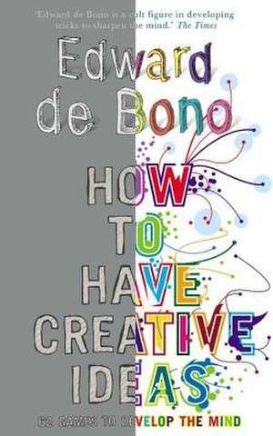 de Bono, E: How to Have Creative Ideas