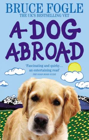 A Dog Abroad de Bruce Fogle