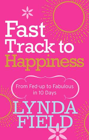 Fast Track to Happiness de Lynda Field