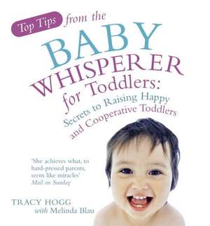 Top Tips from the Baby Whisperer for Toddlers de Tracy Hogg