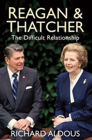 Reagan and Thatcher de Richard Aldous