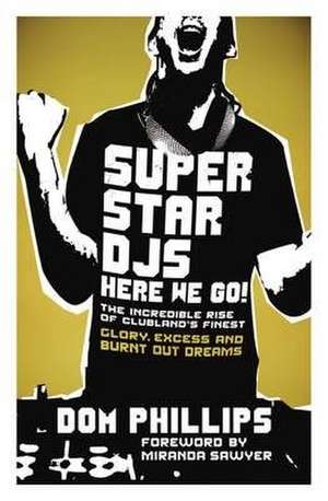 Superstar DJs Here We Go! de Dom Phillips