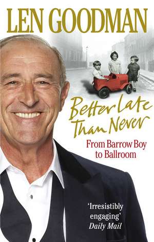 Better Late Than Never de Len Goodman