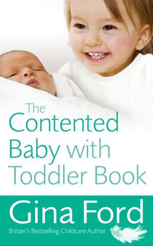 The Contented Baby with Toddler Book: Tips & Techniques to Help You Unlock Your Potential de Gina Ford