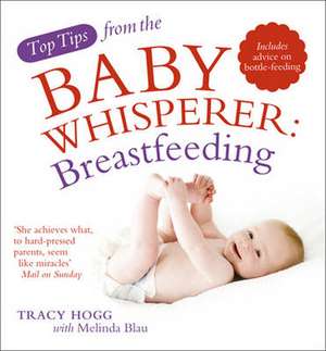 Blau, M: Top Tips from the Baby Whisperer: Breastfeeding