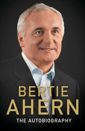 Bertie Ahern Autobiography de Bertie Ahern