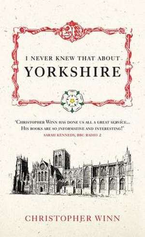 I Never Knew That about Yorkshire: The True Story of an Evacuee and Her Family de Christopher Winn