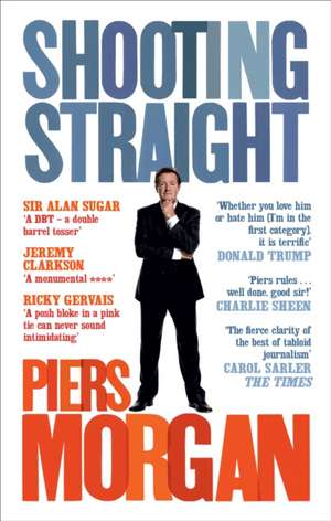 Shooting Straight de Piers Morgan