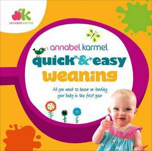 Quick and Easy Weaning de Annabel Karmel