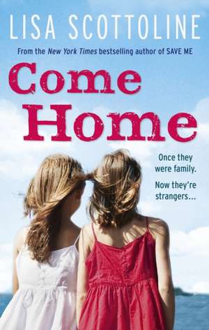 Scottoline, L: Come Home de Lisa Scottoline