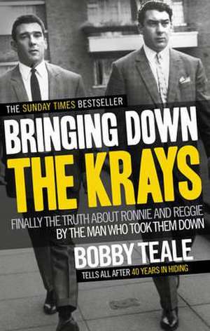 Bringing Down The Krays de Bobby Teale