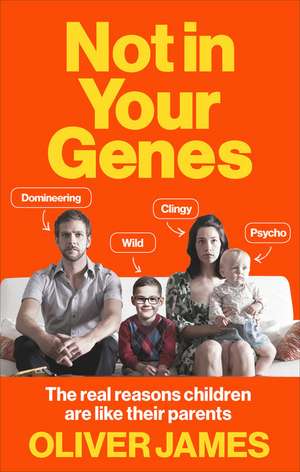 Not In Your Genes de Oliver James