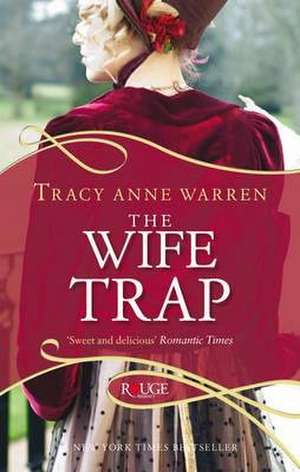 The Wife Trap: A Rouge Regency Romance de Tracy Anne Warren