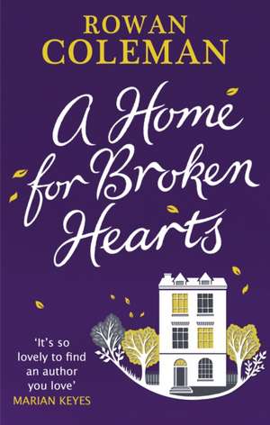 The Happy Home for Broken Hearts de Rowan Coleman