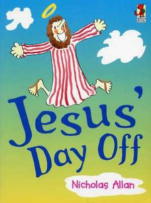 Jesus' Day Off de Nicholas Allan