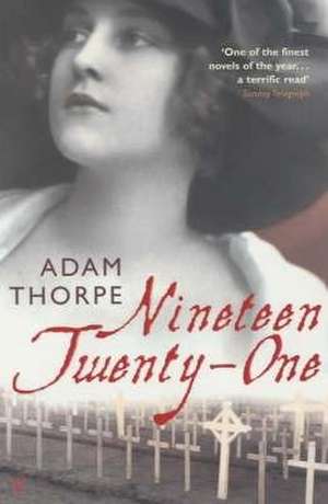 Nineteen Twenty-one de Adam Thorpe