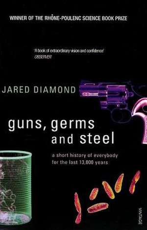 Guns, Germs and Steel: The MILLION-COPY bestselling history of everybody (20th Anniversary Edition) de Jared Diamond