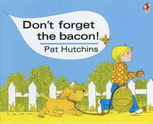 Don't Forget The Bacon de Pat Hutchins