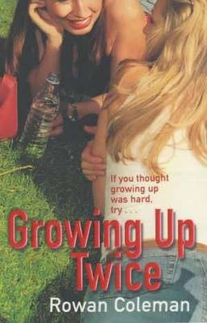 Growing Up Twice de Rowan Coleman