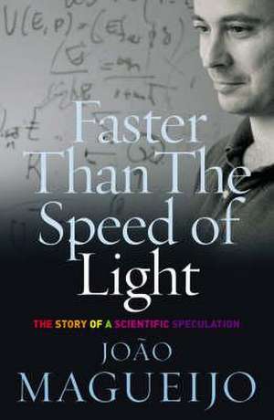 Faster Than The Speed Of Light de Joao Magueijo