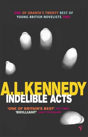 Indelible Acts de A. L. Kennedy