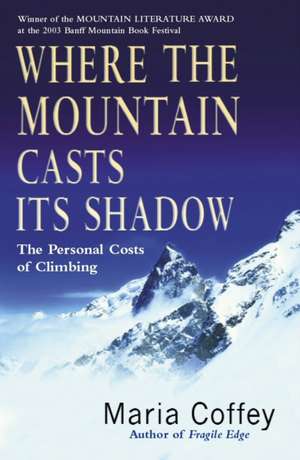 Where The Mountain Casts Its Shadow de Maria Coffey