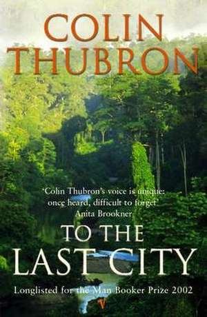 To The Last City de Colin Thubron