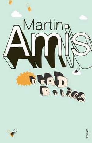 Amis, M: Dead Babies de Martin Amis