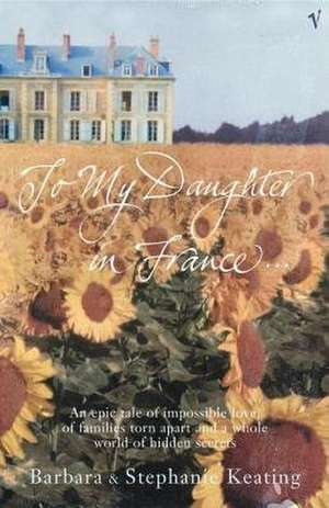 To My Daughter in France... de Stephanie Keating