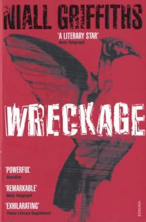 Griffiths, N: Wreckage de Niall Griffiths