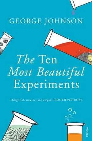 The Ten Most Beautiful Experiments de George Johnson