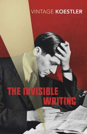 The Invisible Writing de Arthur Koestler