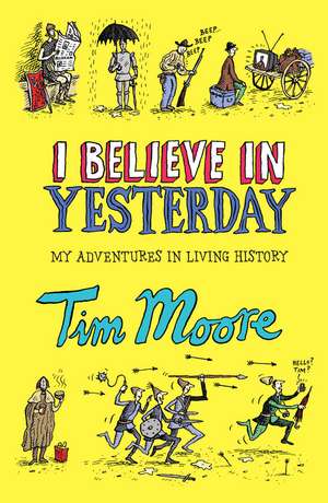 I Believe In Yesterday de Tim Moore