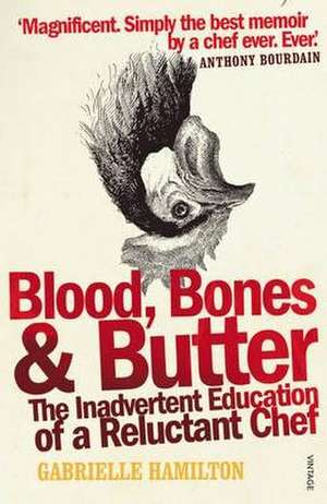 Blood, Bones and Butter de Gabrielle Hamilton