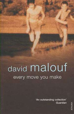 Malouf, D: Every Move You Make de David Malouf