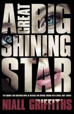 Griffiths, N: A Great Big Shining Star de Niall Griffiths