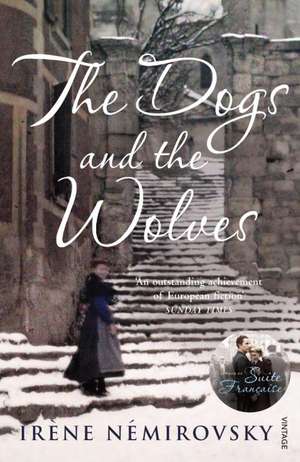 Nemirovsky, I: The Dogs and the Wolves de Irene Nemirovsky