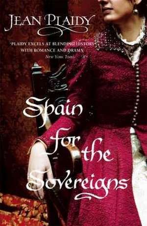 Spain for the Sovereigns de Jean Plaidy