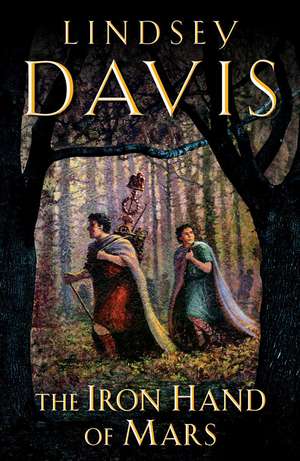 The Iron Hand Of Mars de Lindsey Davis