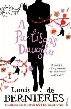 A Partisan's Daughter de Louis De Bernieres