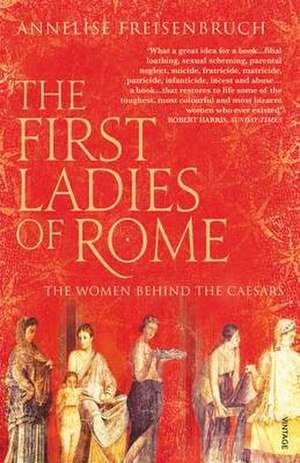 The First Ladies of Rome de Annelise Freisenbruch