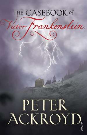 Ackroyd, P: The Casebook of Victor Frankenstein de Peter Ackroyd