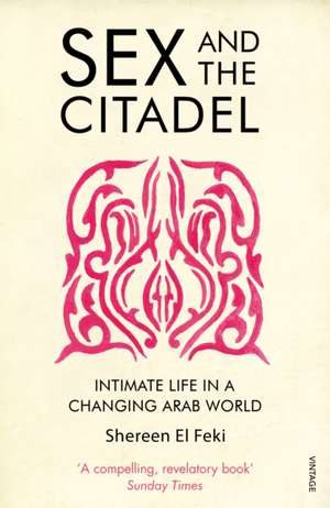 Sex and the Citadel de Shereen El Feki