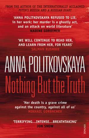 Nothing But the Truth de Anna Politkovskaya