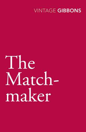 The Matchmaker de Stella Gibbons