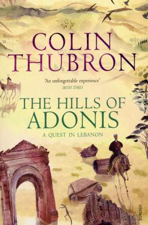 The Hills Of Adonis de Colin Thubron