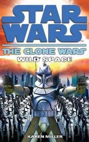 Clone Wars: Wild Space de Karen Miller