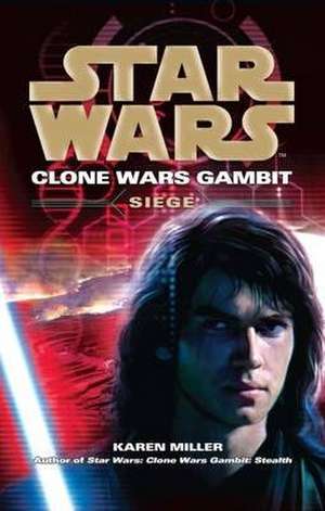 Star Wars: Clone Wars Gambit - Siege de Karen Miller